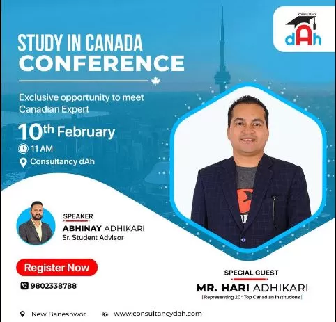 Study in Canada conference with Mr Hari Adhikari on 10 February from 11 A.M. at Consultancy dAh